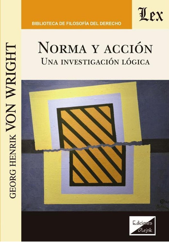 Norma Y Acción. Una Investigación Lógica