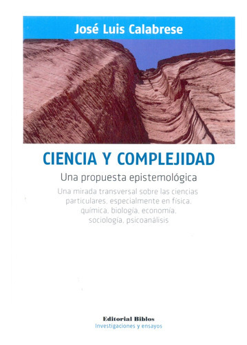 Ciencia Y Complejidad, De Calabrese, Josè Luis. Editorial Byblos, Tapa Blanda, Edición 1 En Español