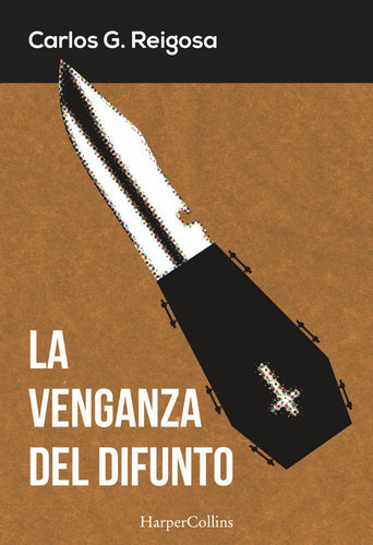 La Venganza Del Difunto, De G. Reigosa, Carlos. Editorial Harpercollins, Tapa Blanda En Español