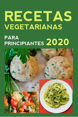 Libro: Recetas Vegetarianas: Para Principiantes 2020 (spanis