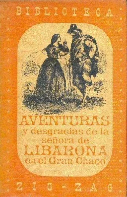 Aventuras Y Desgracias De La Señora De Libarona En El Chaco