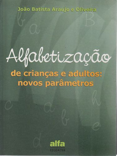 Livro Alfabetização De Crianças E Adultos: Novos Parametros - Oliveira, João Batista Araujo E [0000]