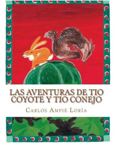 Libro : Las Aventuras De Tio Coyote Y Tio Conejo Balada... 