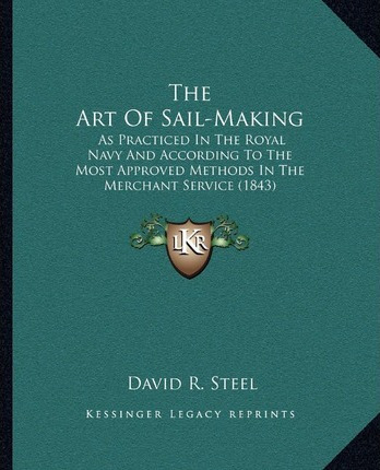 Libro The Art Of Sail-making : As Practiced In The Royal ...