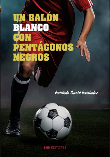 Un Balon Blanco Con Pentagonos Negros - Cuesta Fernandez, Fe