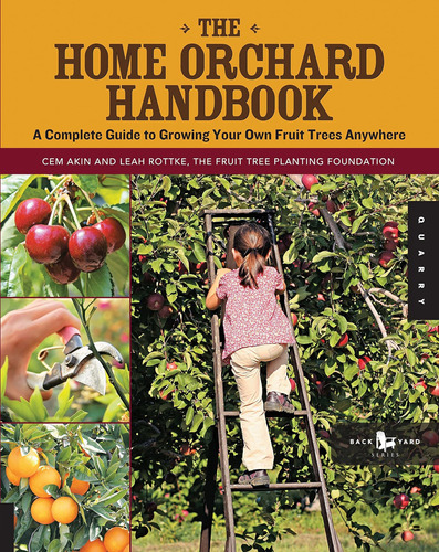 Libro: The Home Orchard Handbook: A Complete Guide To Your