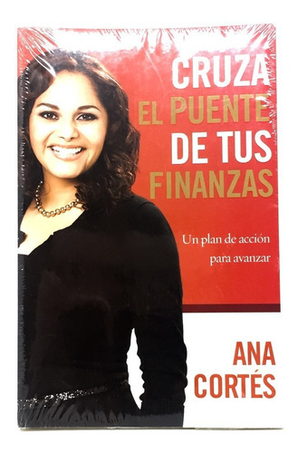Cruza El Puente De Tus Finanzas: Un Plan De Acción Para Avanzar: Un Plan De Acción Para Avanzar, De Ana Cortes. Editorial Grupo Nelson, Tapa Blanda En Español, 2014