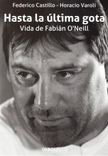 Imagen 1 de 1 de Hasta La Ultima Gota - Vida De Fabian Oneill  - Castillo Fed