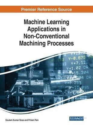 Machine Learning Applications In Non-conventional Machini...