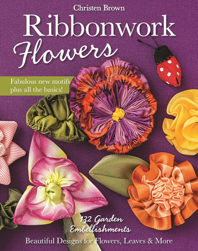 Libro: Ribbonwork Flowers: 132 Garden For Flowers, Leaves &