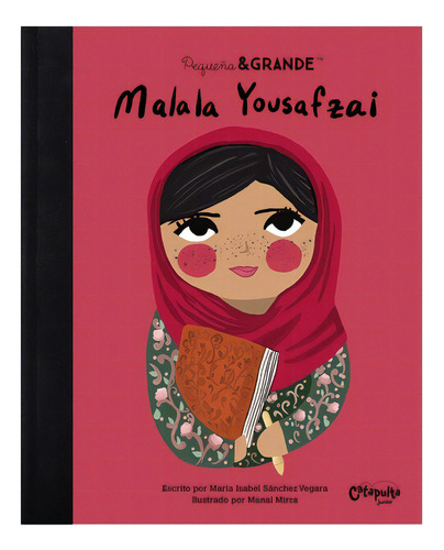 Pequeña & Grande - Malala Yousafzai, De Maria Isabel Sanchez Vergara. Editorial Catapulta, Tapa Dura En Español, 2023