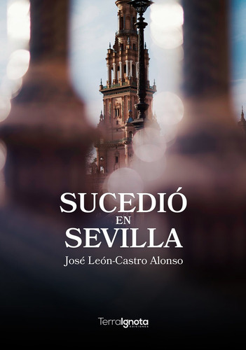 Sucediãâ³ En Sevilla, De León-castro Alonso, José. Editorial Terra Ignota Ediciones, Tapa Blanda En Español