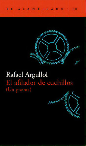 El Afilador De Cuchillos (un Poema), De Argullol Murgadas, Rafael. Editorial Acantilado, Tapa Blanda En Español
