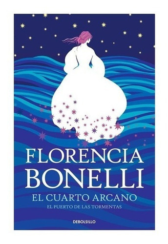 El Cuarto Arcano 2 - Florencia Bonelli - Debolsillo - Libro