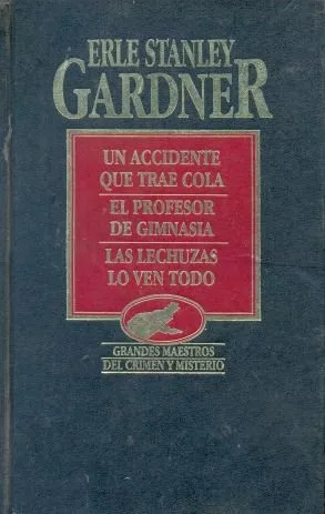 Erle Stanley Gardner: Un Accidente Que Trae Cola - El Profes