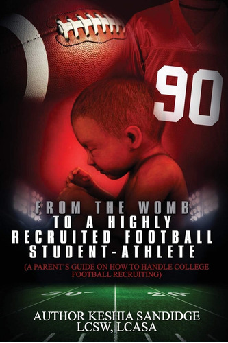 Libro: From The Womb To A Highly Recruited Football A Guide
