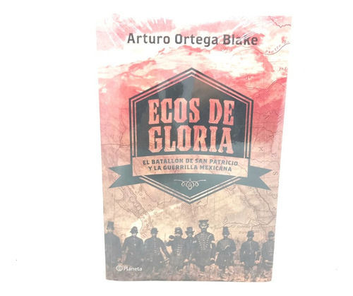 Ecos De Gloria - El Batallón De San Patricio Y La Guerrilla