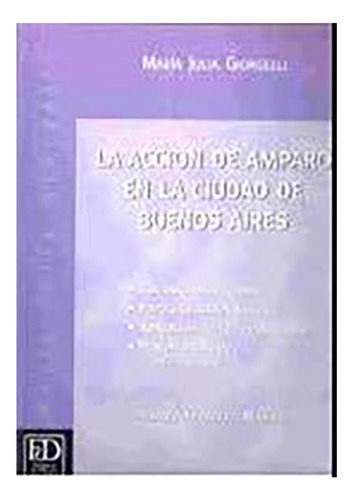 La Accion De Amparo En La Ciudad De Buenos Aires - Giorgelli