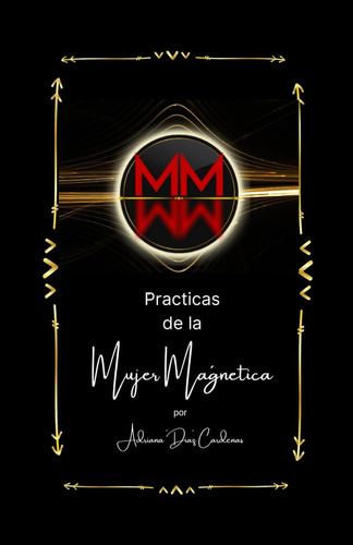 Prácticas De La Mujer Magnética (spanish Edition), De Díaz Cárdenas, Adriana. Editorial Oem, Tapa Blanda En Spanish