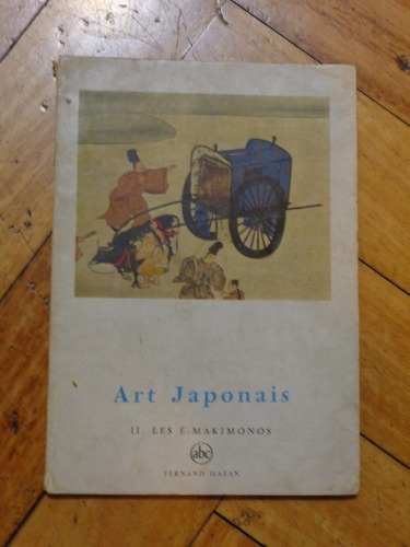 Art Japonais, I I. Les É - Makimonos. Fernand Hazan&-.