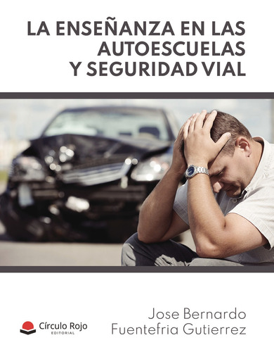 La enseñanza en las autoescuelas y Seguridad vial, de Fuentefria Gutierrez  Jose Bernardo.. Grupo Editorial Círculo Rojo SL, tapa blanda en español