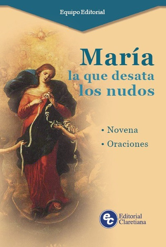Maria La Que Desata Los Nudos-novena Oraciones