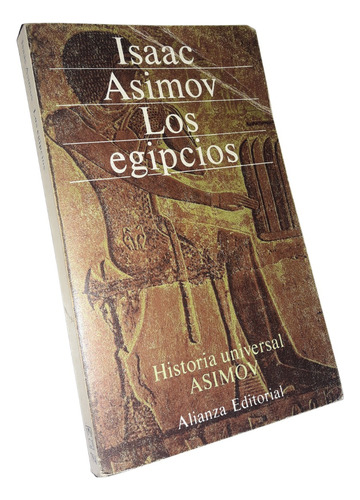 Los Egipcios / Historia Universal - Isaac Asimov  / Alianza