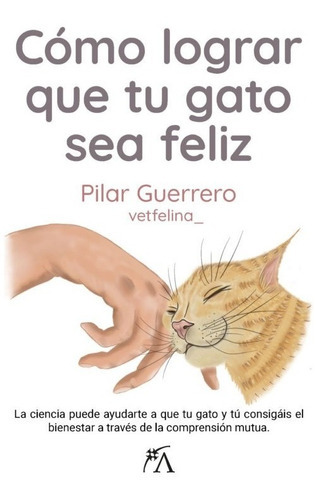 Como Lograr Que Tu Gato Sea Feliz, De Guerrero Garcia,pilar. Editorial Arcopress, Tapa Blanda En Español, 2023