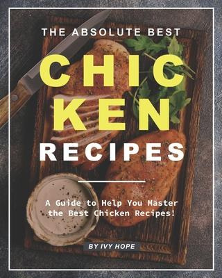 Libro The Absolute Best Chicken Recipes : A Guide To Help...