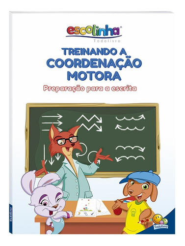 Treinando a Coordenação Motora (Escolinha Todolivro), de © Todolivro Ltda.. Editora Todolivro Distribuidora Ltda., capa mole em português, 2019