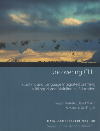 Uncovering Clil - Content And Language Integrated Learning In Bilingual And Multilingual Education, de Mehisto, Peter. Editorial Macmillan, tapa blanda en inglés internacional, 2008