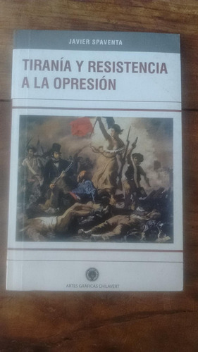 Tirania Y Resistencia A La Opresion - Spaventa - Chilavert
