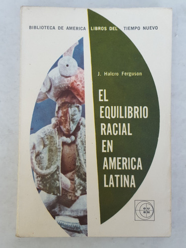 J. Halcro Ferguson El Equilibrio Racial En America Latina 