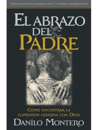 El abrazo del padre, de Danilo Montero. Editorial CASA CREACION en español