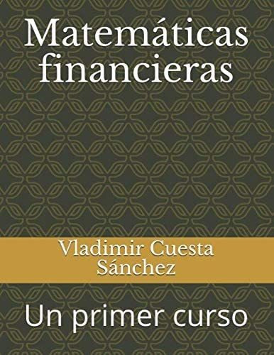 Libro: Matemáticas Financieras: Un Primer Curso (spanish Edi