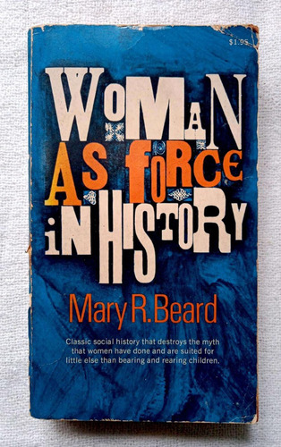 Woman As Force In History - Mary R. Beard [1973]