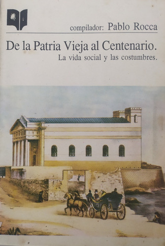Libros: De La Patria Vieja Al Centenario