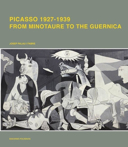 Picasso 1927-1939. From Minotaure To The Guernica - Palau...