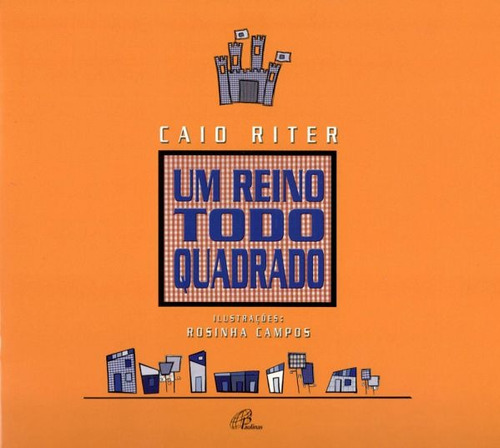 Um reino todo quadrado, de Riter, Caio. Editora Pia Sociedade Filhas de São Paulo em português, 2007