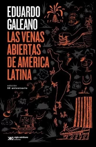 Las Venas Abiertas De América Latina, Galeano, Siglo Xxi