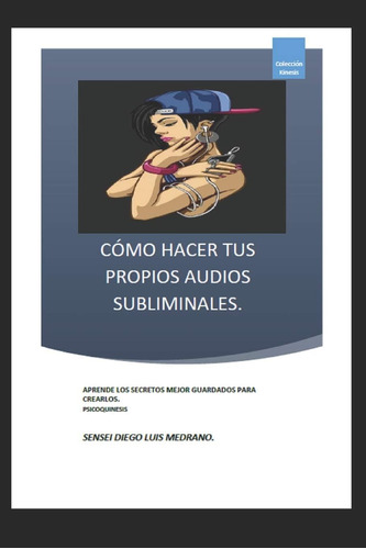 Libro: Cómo Hacer Tus Propios Audios Subliminales.: Aprende