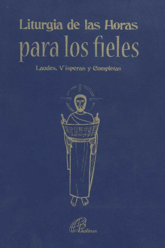 Liturgia Las Horas Para Los Fieles, Laudes Visperas Y Completas, De Equipo Paulinas., Vol. Único. Editorial Paulinas, Tapa Blanda En Español