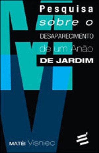 Pesquisa Sobre O Desaparecimento De Um Anao De Jardim, De Visniec, Matéi. Editora E Realizaçoes, Capa Mole Em Português