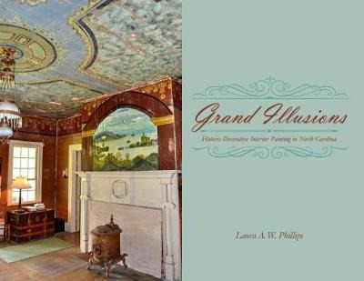 Grand Illusions : Painted Interiors And North Carolina Ar...