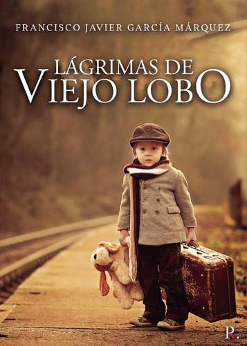 Lágrimas De Viejo Lobo: No, de García Márquez, Francisco Javier., vol. 1. Editorial Punto Rojo Libros S.L., tapa pasta blanda, edición 1 en español, 2021