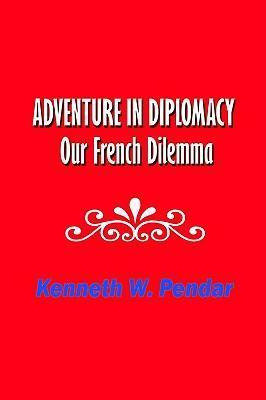 Libro Adventure In Diplomacy : Our French Dilemma - Kenne...