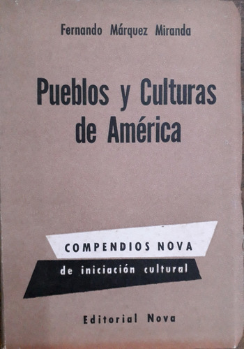 3034. Pueblos Y Culturas De América- Marquez Miranda, Frndo