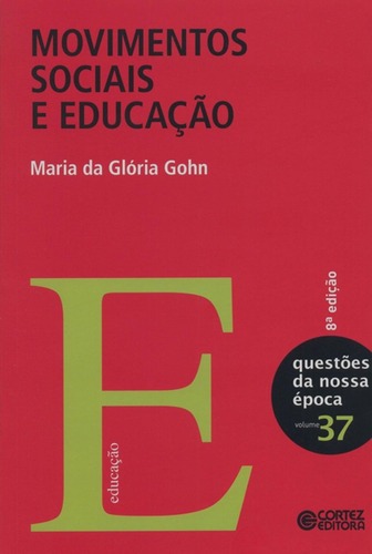 Movimentos sociais e educação, de Gohn, Maria da Gloria. Cortez Editora e Livraria LTDA, capa mole em português, 2017