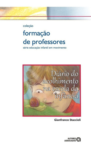 Diário Do Acolhimento Na Escola Da Infância, De Staccioli Staccioli. Editora Autores Associados, Capa Mole Em Português