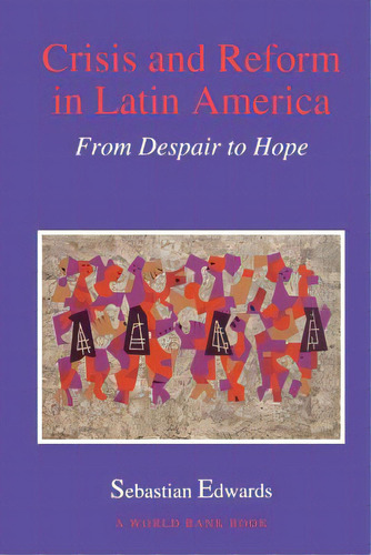 Crisis And Reform In Latin America: From Despair To Hope, De Edwards, Sebastian. Editorial World Bank Pubn, Tapa Blanda En Inglés